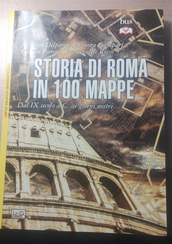 Storia roma 100 mappe - di,